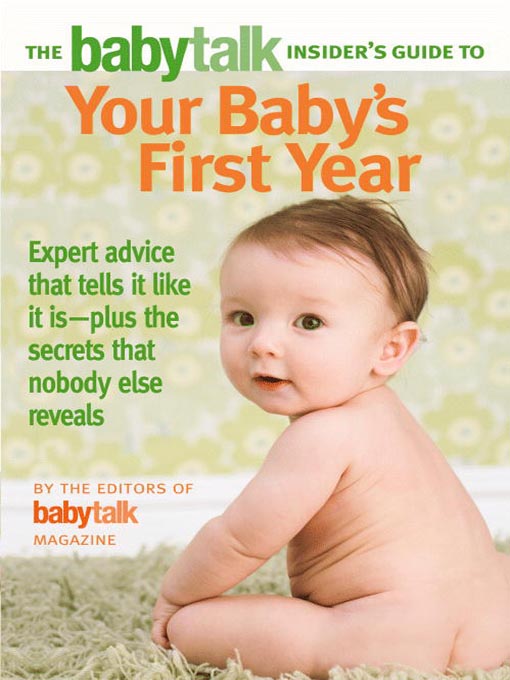 Title details for The Babytalk Insider's Guide to Your Baby's First Year by Babytalk Magazine - Available